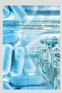 Pharmaceutical Engineering Lab Manual ( B.Pharma III Sem)