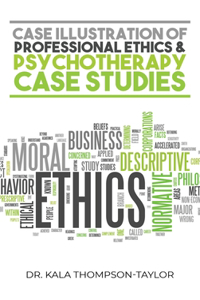 Case Illustration of Professional Ethics & Psychotherapy Case Studies
