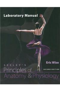 Laboratory Manual to Accompany Seeley's Principles of Anatomy & Physiology