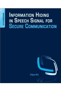 Information Hiding in Speech Signals for Secure Communication