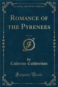 Romance of the Pyrenees, Vol. 3 of 4 (Classic Reprint)