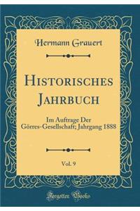 Historisches Jahrbuch, Vol. 9: Im Auftrage Der Görres-Gesellschaft; Jahrgang 1888 (Classic Reprint)