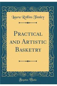 Practical and Artistic Basketry (Classic Reprint)