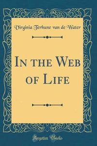 In the Web of Life (Classic Reprint)