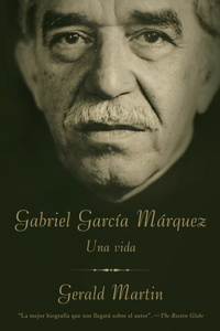 Gabriel García Márquez / Gabriel García Márquez: A Life