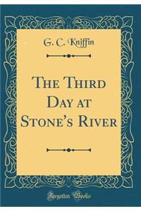 The Third Day at Stone's River (Classic Reprint)