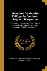 Memoires De Messire Philippe De Comines, Seigneur D'argenton