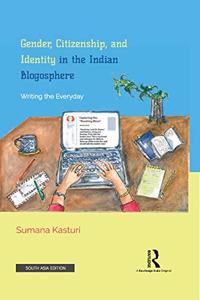 Gender, Citizensip, and Identity in the Indian Blogosphere: Writing the Everyday