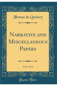 Narrative and Miscellaneous Papers, Vol. 1 of 2 (Classic Reprint)