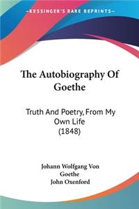 The Autobiography Of Goethe