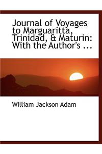Journal of Voyages to Marguaritta, Trinidad, a Maturin