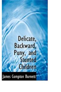 Delicate, Backward, Puny, and Stunted Children