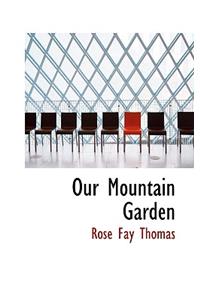 Our Mountain Garden