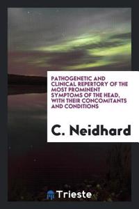 Pathogenetic and Clinical Repertory of the Most Prominent Symptoms of the Head, with Their Concomitants and Conditions