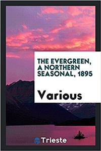 The Evergreen, a Northern Seasonal, 1895