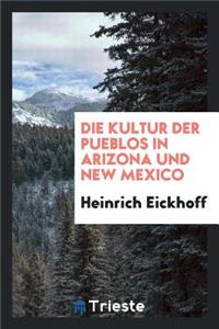 Die Kultur Der Pueblos in Arizona Und New Mexico