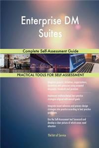 Enterprise DM Suites Complete Self-Assessment Guide