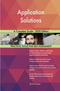Application Solutions A Complete Guide - 2020 Edition