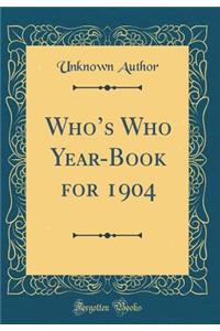 Who's Who Year-Book for 1904 (Classic Reprint)