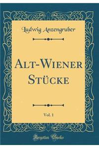 Alt-Wiener StÃ¼cke, Vol. 1 (Classic Reprint)