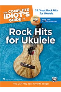 Complete Idiot's Guide to Rock Hits for Ukulele