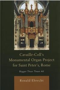 Cavaille-Coll's Monumental Organ Project for Saint Peter's, Rome