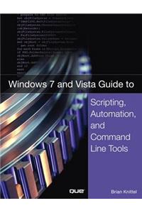 Windows 7 and Vista Guide to Scripting, Automation, and Command Line Tools