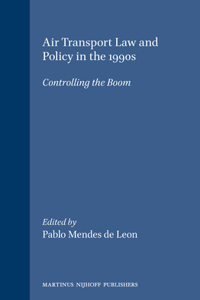 Air Transport Law and Policy in the 1990s: Controlling the Boom