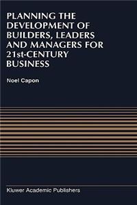 Planning the Development of Builders, Leaders and Managers for 21st-Century Business: Curriculum Review at Columbia Business School