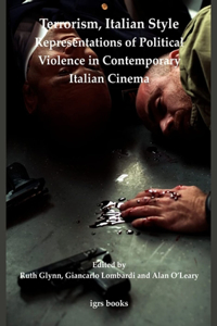 Terrorism, Italian Style: Representations of Political Violence in Contemporary Italian Cinema