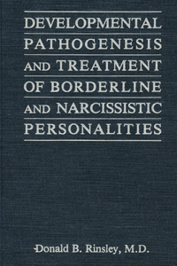 Developmental Pathogenesis and Treatment of Borderline and Narcissistic Personalities