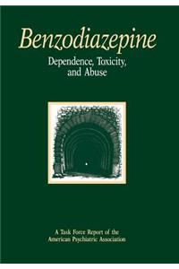 Benzodiazepine Dependence, Toxicity, and Abuse