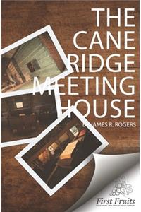 The Cane Ridge Meeting-House