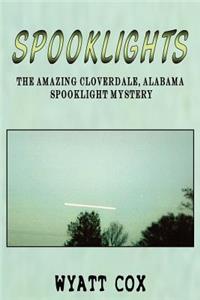 Spooklights: The Amazing Cloverdale Alabama Spooklight Mystery