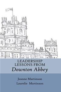 Leadership Lessons from Downton Abbey