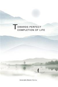 Towards Perfect Completion of Life