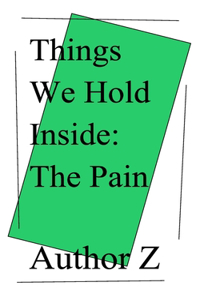 Things We Hold Inside: The Pain