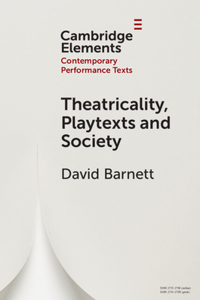 Theatricality, Playtexts and Society