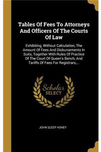 Tables Of Fees To Attorneys And Officers Of The Courts Of Law