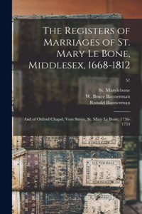 Registers of Marriages of St. Mary Le Bone, Middlesex, 1668-1812
