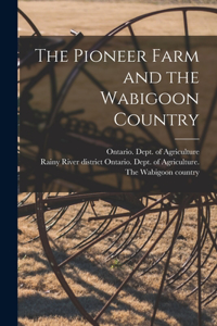 The Pioneer Farm and the Wabigoon Country