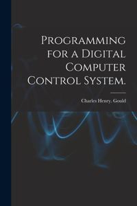 Programming for a Digital Computer Control System.