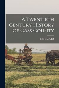 Twentieth Century History of Cass County