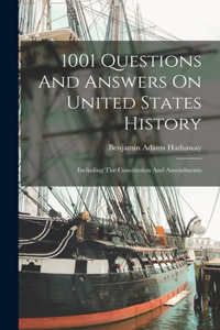 1001 Questions And Answers On United States History: Including The Constitution And Amendments