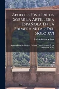 Apuntes Históricos Sobre La Artillería Española En La Primera Mitad Del Siglo Xvi