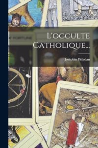 L'occulte Catholique...