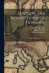 Histoire Des Revolutions De Hongrie