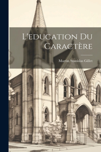 L'education du caractère