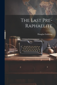 Last Pre-Raphaelite