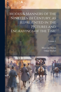 Modes & Manners of the Nineteenth Century, as Represented in the Pictures and Engravings of the Time; Volume 2